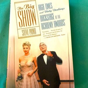 THE BIG SHOW High Times & Dirty Dealings Backstage at the Academy Awards POND